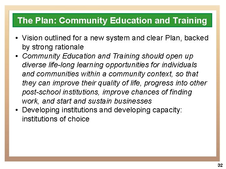 The Plan: Community Education and Training • Vision outlined for a new system and