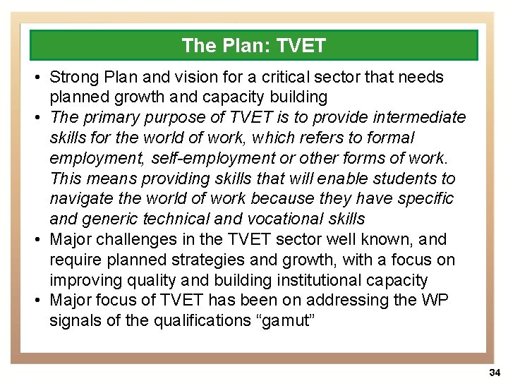 The Plan: TVET • Strong Plan and vision for a critical sector that needs