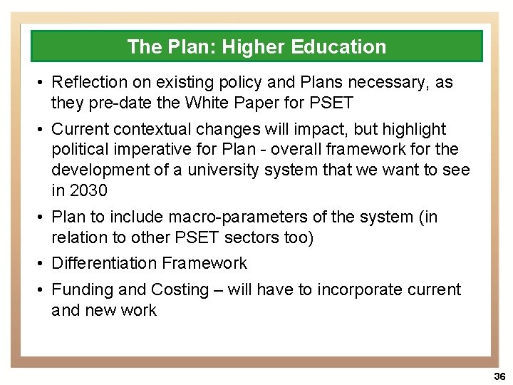 The Plan: Higher Education • Reflection on existing policy and Plans necessary, as they