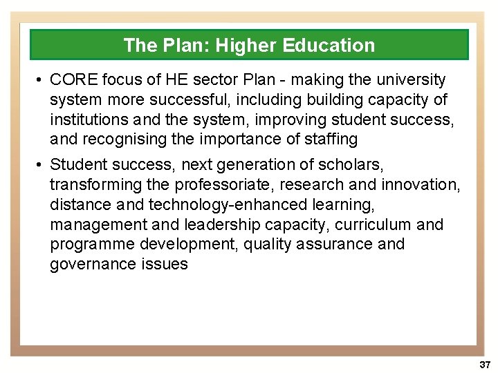 The Plan: Higher Education • CORE focus of HE sector Plan - making the