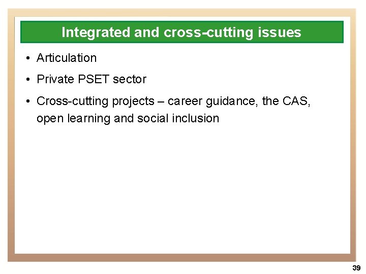 Integrated and cross-cutting issues • Articulation • Private PSET sector • Cross-cutting projects –