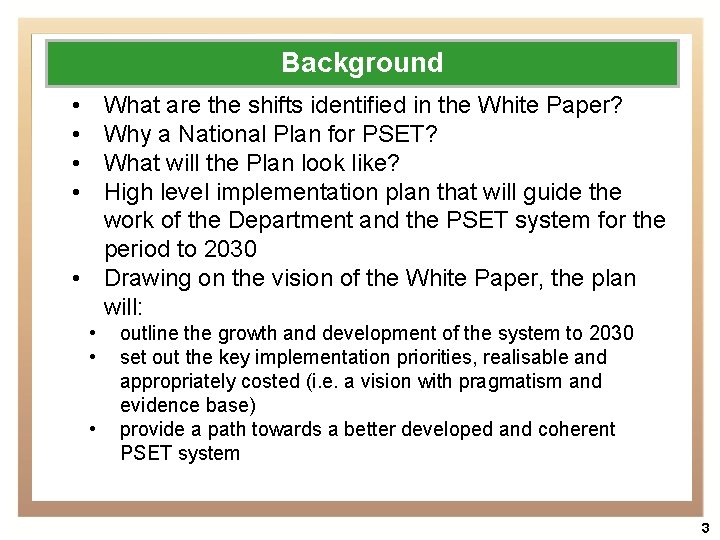 Background • • What are the shifts identified in the White Paper? Why a