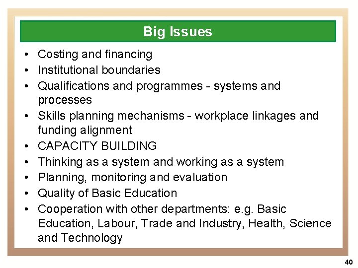 Big Issues • Costing and financing • Institutional boundaries • Qualifications and programmes -
