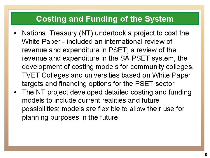 Costing and Funding of the System • National Treasury (NT) undertook a project to