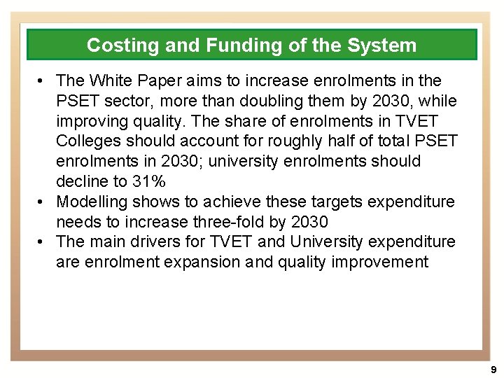 Costing and Funding of the System • The White Paper aims to increase enrolments
