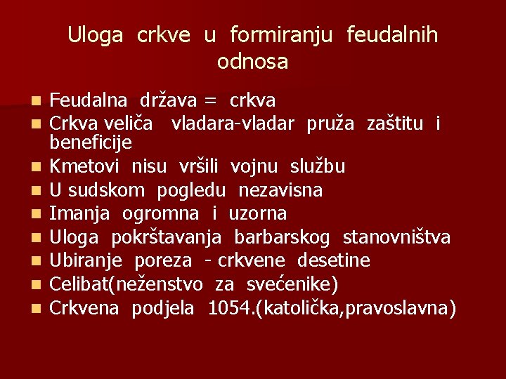 Uloga crkve u formiranju feudalnih odnosa n n n n n Feudalna država =