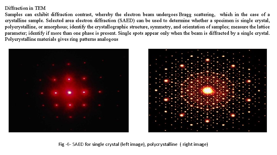Diffraction in TEM Samples can exhibit diffraction contrast, whereby the electron beam undergoes Bragg