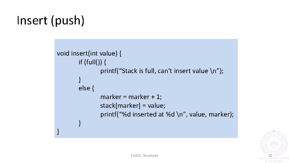 Insert (push) void insert(int value) { if (full()) { printf(“Stack is full, can’t insert