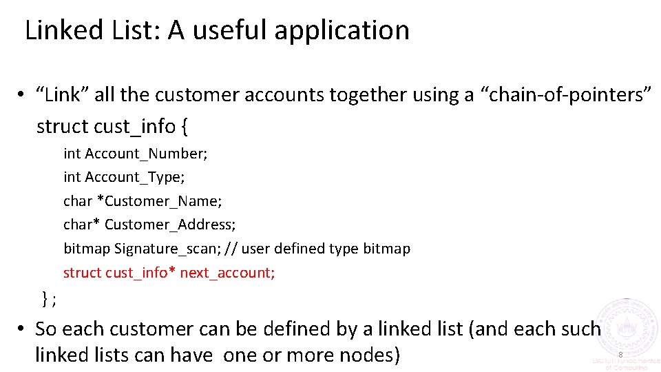 Linked List: A useful application • “Link” all the customer accounts together using a