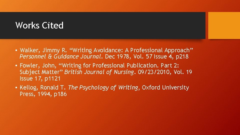 Works Cited • Walker, Jimmy R. “Writing Avoidance: A Professional Approach” Personnel & Guidance Works Cited • Walker, Jimmy R. “Writing Avoidance: A Professional Approach” Personnel & Guidance