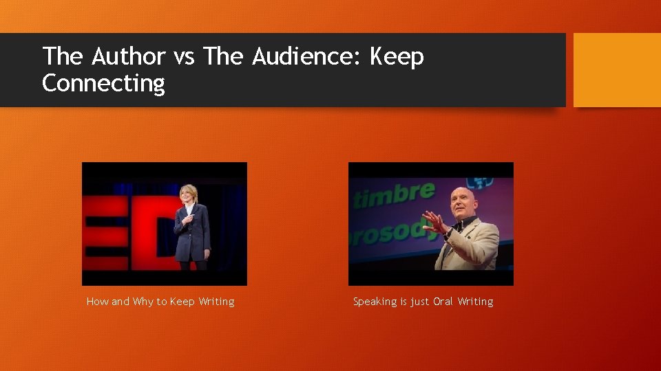 The Author vs The Audience: Keep Connecting How and Why to Keep Writing Speaking The Author vs The Audience: Keep Connecting How and Why to Keep Writing Speaking