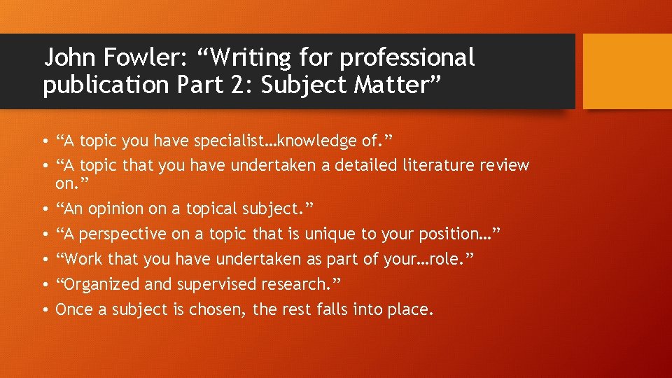 John Fowler: “Writing for professional publication Part 2: Subject Matter” • “A topic you John Fowler: “Writing for professional publication Part 2: Subject Matter” • “A topic you