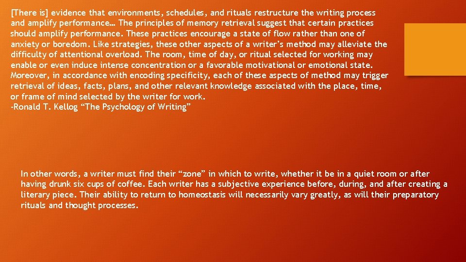 [There is] evidence that environments, schedules, and rituals restructure the writing process and amplify