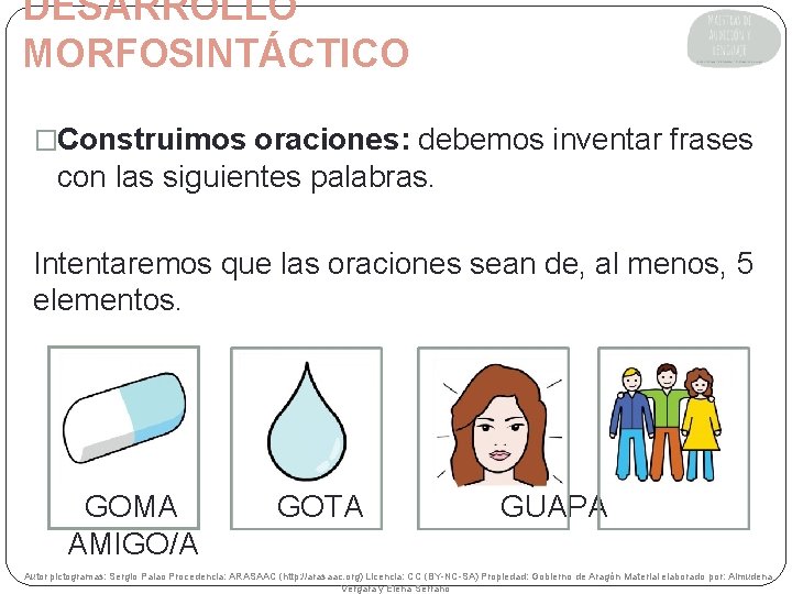 DESARROLLO MORFOSINTÁCTICO �Construimos oraciones: debemos inventar frases con las siguientes palabras. Intentaremos que las