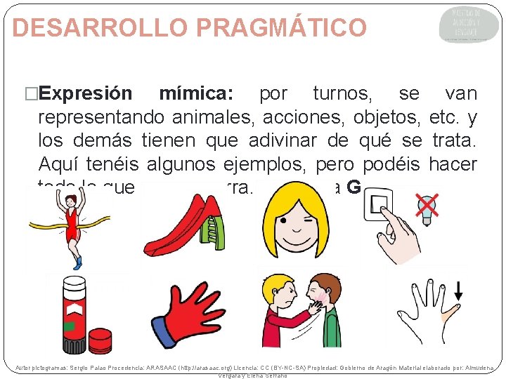 DESARROLLO PRAGMÁTICO �Expresión mímica: por turnos, se van representando animales, acciones, objetos, etc. y