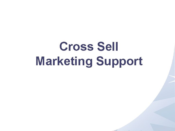 Cross Sell Marketing Support 