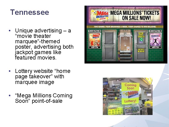 Tennessee • Unique advertising – a “movie theater marquee”-themed poster, advertising both jackpot games