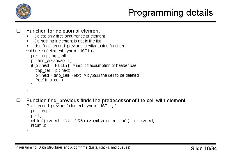 Programming details q Function for deletion of element § Delete only first occurrence of