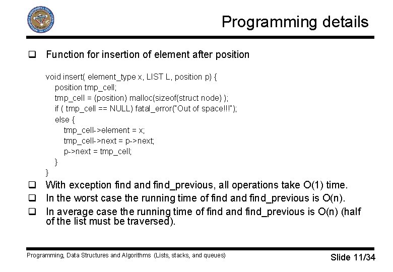 Programming details q Function for insertion of element after position void insert( element_type x,