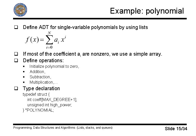 Example: polynomial q Define ADT for single-variable polynomials by using lists q If most