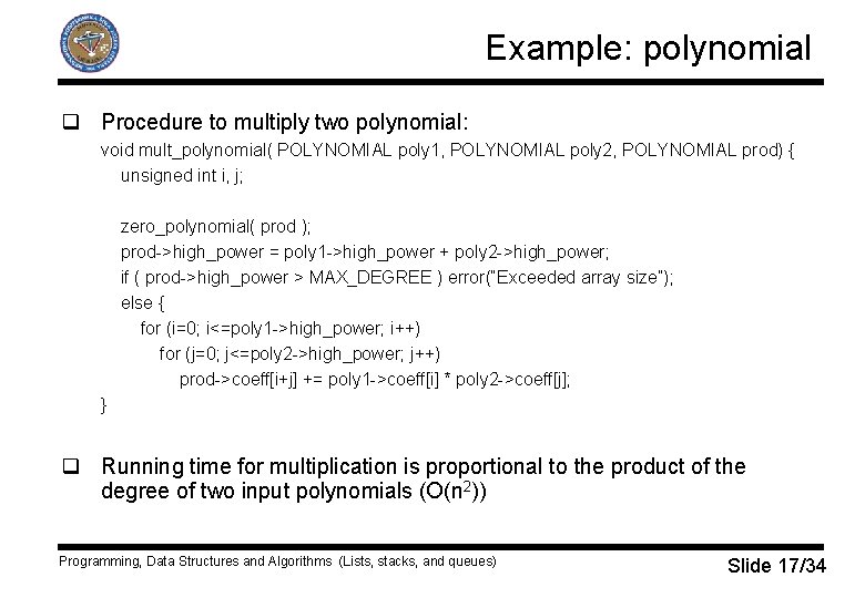 Example: polynomial q Procedure to multiply two polynomial: void mult_polynomial( POLYNOMIAL poly 1, POLYNOMIAL