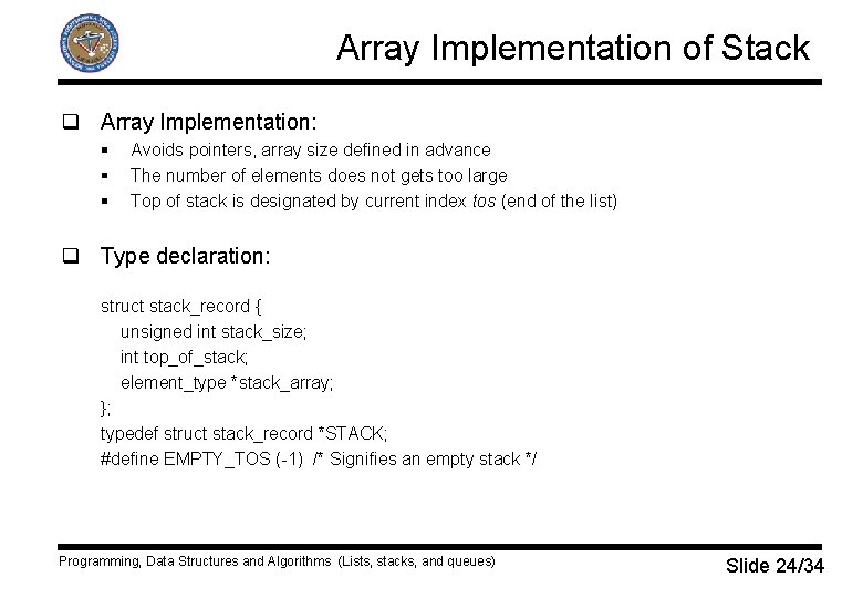 Array Implementation of Stack q Array Implementation: § § § Avoids pointers, array size