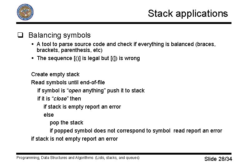 Stack applications q Balancing symbols § A tool to parse source code and check