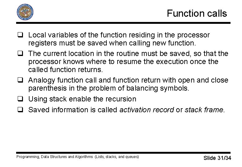 Function calls q Local variables of the function residing in the processor registers must