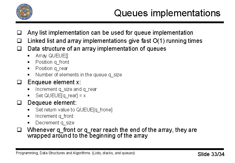 Queues implementations q Any list implementation can be used for queue implementation q Linked