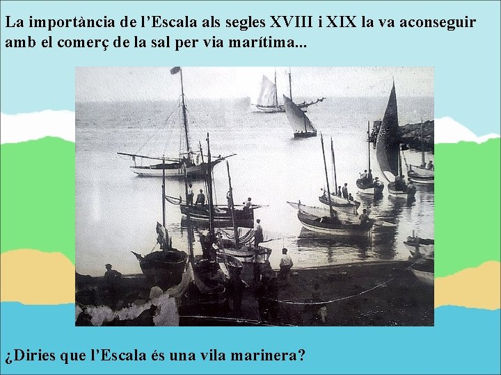 La importància de l’Escala als segles XVIII i XIX la va aconseguir amb el