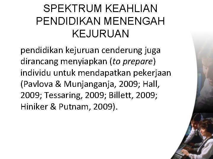 SPEKTRUM KEAHLIAN PENDIDIKAN MENENGAH KEJURUAN pendidikan kejuruan cenderung juga dirancang menyiapkan (to prepare) individu