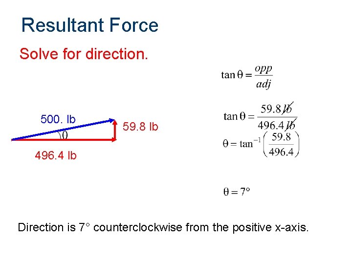 Resultant Force Solve for direction. 500. lb 59. 8 lb 496. 4 lb Direction