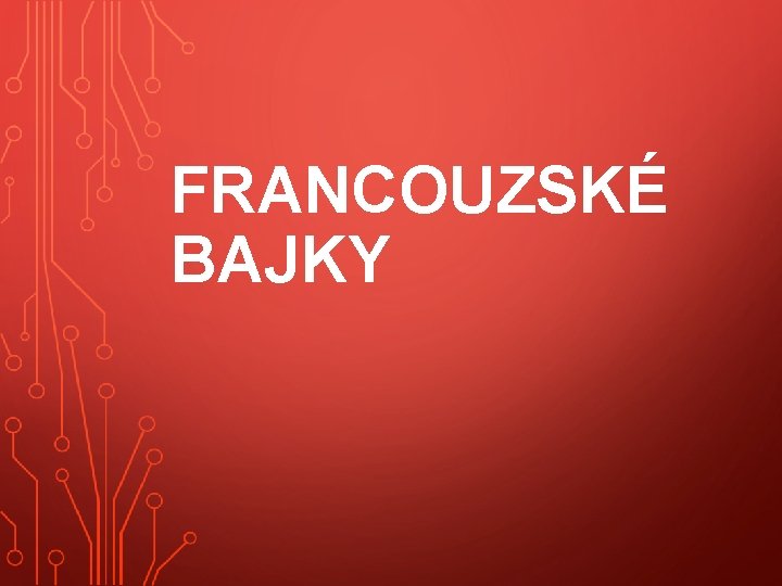 FRANCOUZSKÉ BAJKY 