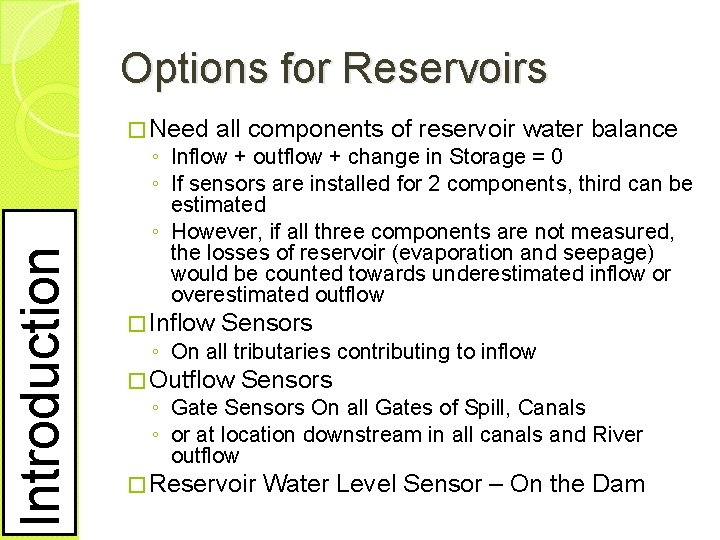 Introduction Options for Reservoirs � Need all components of reservoir water balance � Inflow