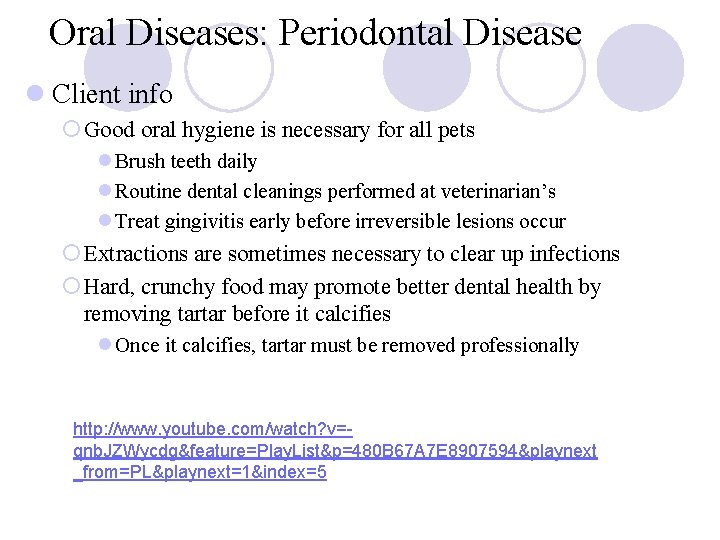 Oral Diseases: Periodontal Disease l Client info ¡ Good oral hygiene is necessary for