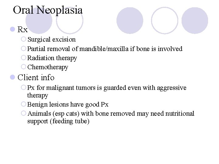 Oral Neoplasia l Rx ¡ Surgical excision ¡ Partial removal of mandible/maxilla if bone