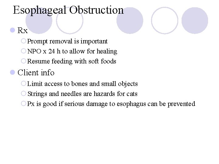 Esophageal Obstruction l Rx ¡ Prompt removal is important ¡ NPO x 24 h