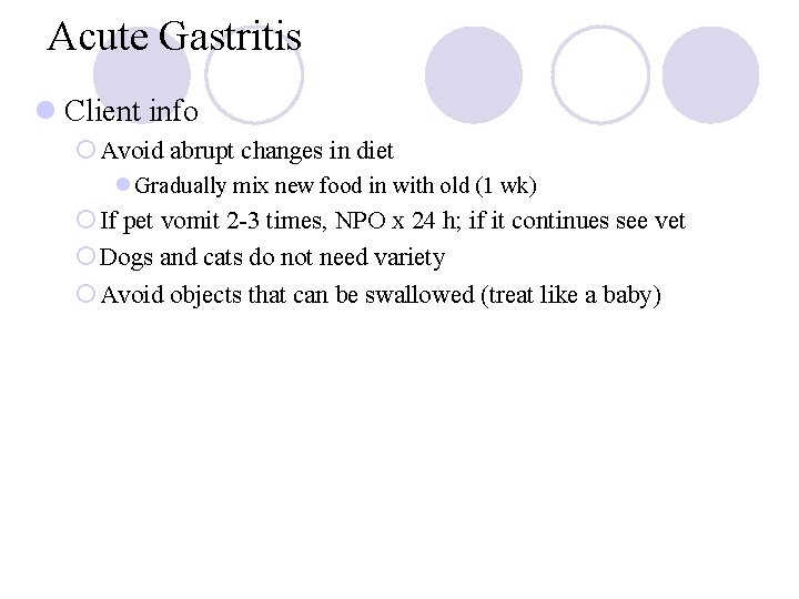 Acute Gastritis l Client info ¡ Avoid abrupt changes in diet l Gradually mix