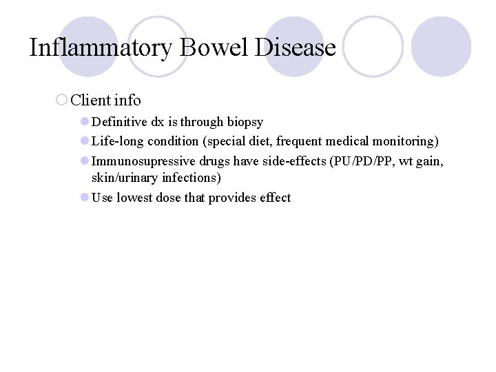 Inflammatory Bowel Disease ¡Client info l Definitive dx is through biopsy l Life-long condition