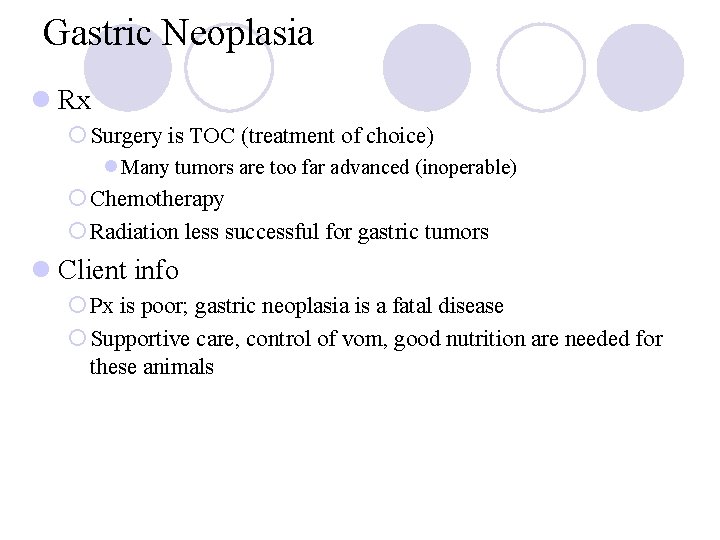 Gastric Neoplasia l Rx ¡ Surgery is TOC (treatment of choice) l Many tumors