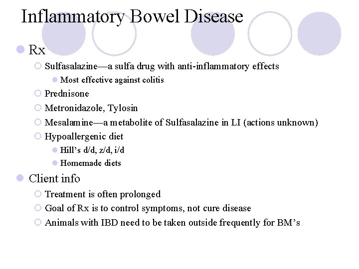 Inflammatory Bowel Disease l Rx ¡ Sulfasalazine—a sulfa drug with anti-inflammatory effects l Most