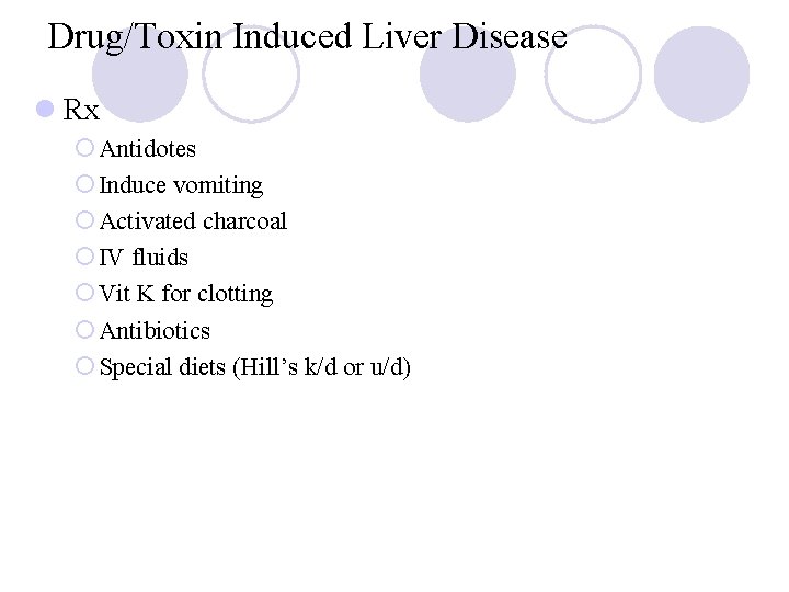 Drug/Toxin Induced Liver Disease l Rx ¡ Antidotes ¡ Induce vomiting ¡ Activated charcoal