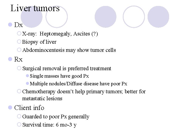 Liver tumors l Dx ¡ X-ray: Heptomegaly, Ascites (? ) ¡ Biopsy of liver