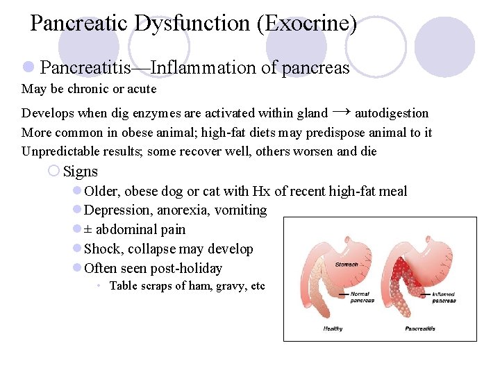 Pancreatic Dysfunction (Exocrine) l Pancreatitis—Inflammation of pancreas May be chronic or acute Develops when