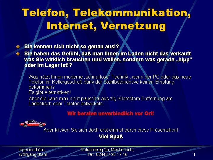 Telefon, Telekommunikation, Internet, Vernetzung Sie kennen sich nicht so genau aus!? Sie haben das