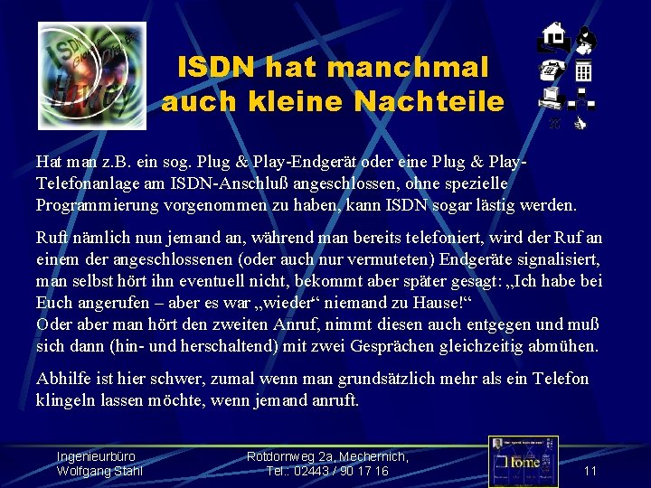 ISDN hat manchmal auch kleine Nachteile Hat man z. B. ein sog. Plug &