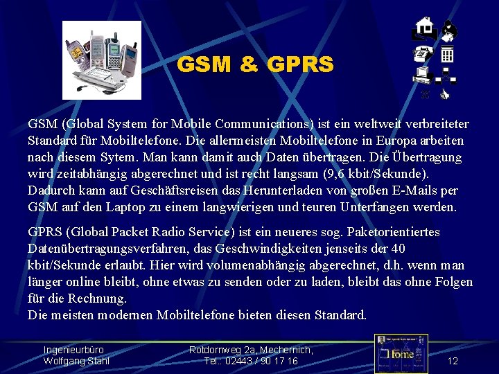 GSM & GPRS GSM (Global System for Mobile Communications) ist ein weltweit verbreiteter Standard