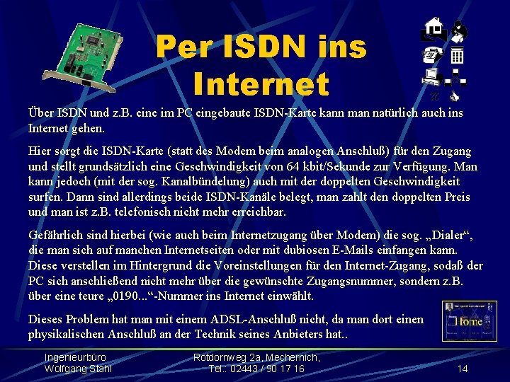 Per ISDN ins Internet Über ISDN und z. B. eine im PC eingebaute ISDN-Karte