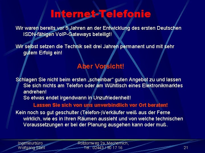 Internet-Telefonie Wir waren bereits vor 5 Jahren an der Entwicklung des ersten Deutschen ISDN-fähigen