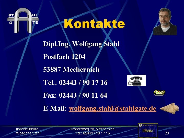 Kontakte Dipl. Ing. Wolfgang Stahl Postfach 1204 53887 Mechernich Tel. : 02443 / 90